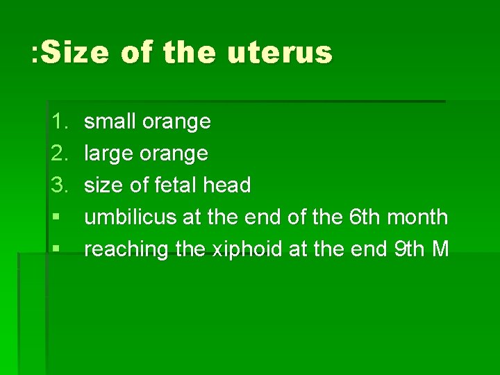: Size of the uterus 1. 2. 3. § § small orange large orange