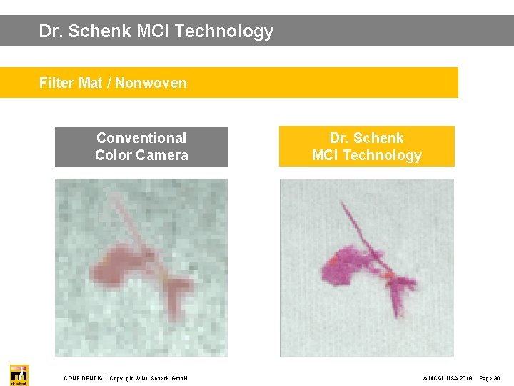 Dr. Schenk MCI Technology Filter Mat / Nonwoven Conventional Color Camera CONFIDENTIAL Copyright ©