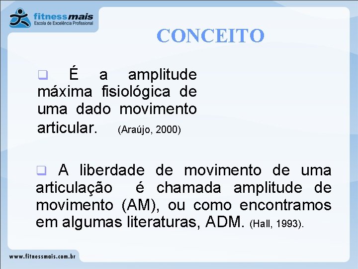 CONCEITO É a amplitude máxima fisiológica de uma dado movimento articular. (Araújo, 2000) q