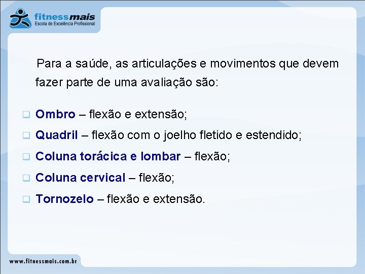 Para a saúde, as articulações e movimentos que devem fazer parte de uma avaliação