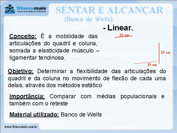SENTAR E ALCANÇAR (Banco de Wells) - Linear. Conceito: É a mobilidade das articulações