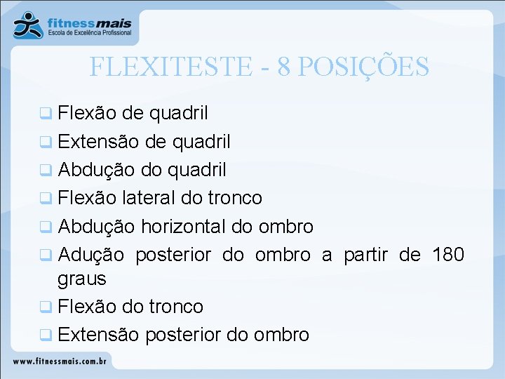 FLEXITESTE - 8 POSIÇÕES q Flexão de quadril q Extensão de quadril q Abdução
