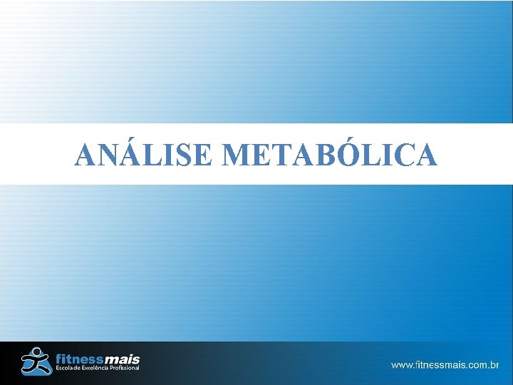 ANÁLISE METABÓLICA 