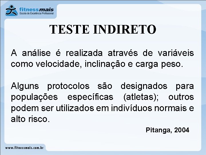 TESTE INDIRETO A análise é realizada através de variáveis como velocidade, inclinação e carga