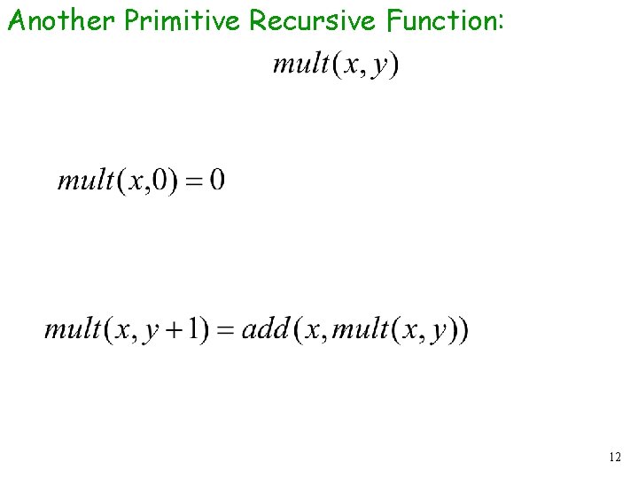 Another Primitive Recursive Function: 12 