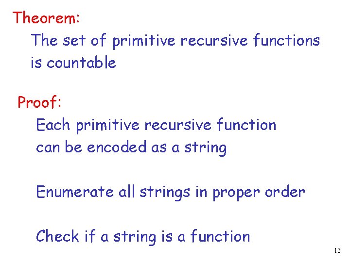 Theorem: The set of primitive recursive functions is countable Proof: Each primitive recursive function