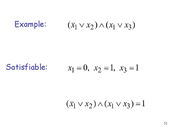 Example: Satisfiable: 51 