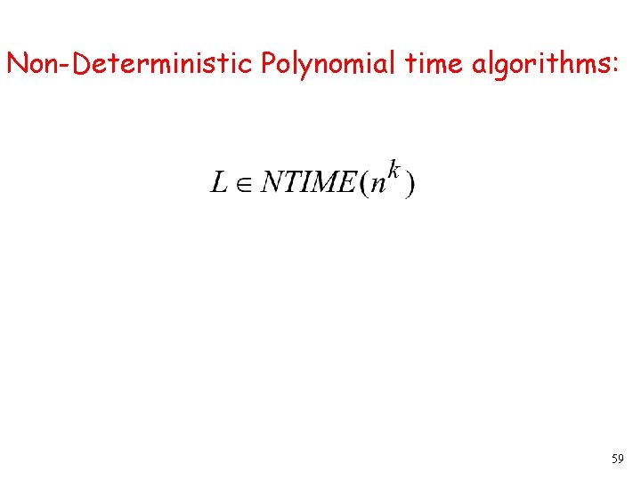 Non-Deterministic Polynomial time algorithms: 59 