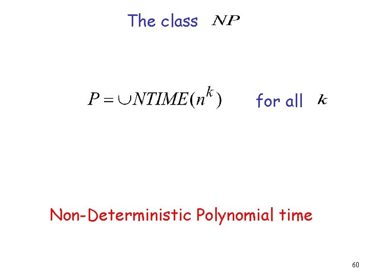 The class for all Non-Deterministic Polynomial time 60 