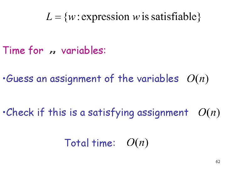 Time for variables: • Guess an assignment of the variables • Check if this