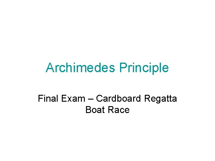 Archimedes Principle Final Exam – Cardboard Regatta Boat Race 