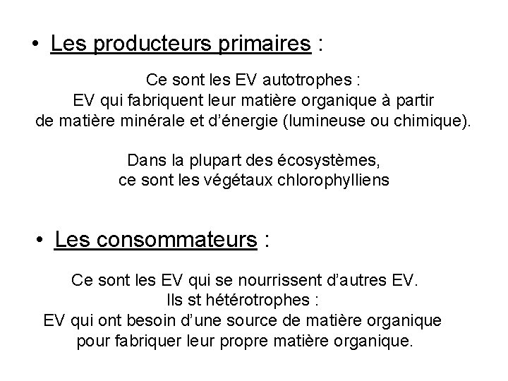  • Les producteurs primaires : Ce sont les EV autotrophes : EV qui