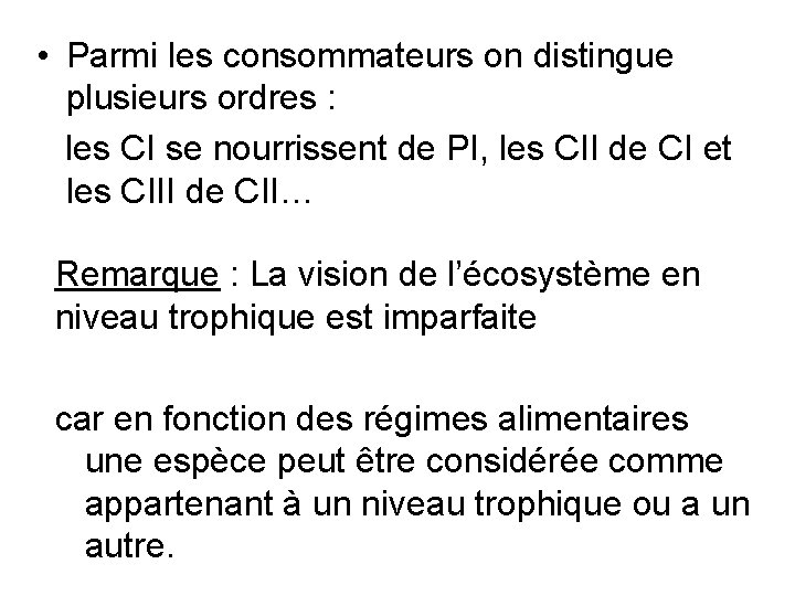  • Parmi les consommateurs on distingue plusieurs ordres : les CI se nourrissent