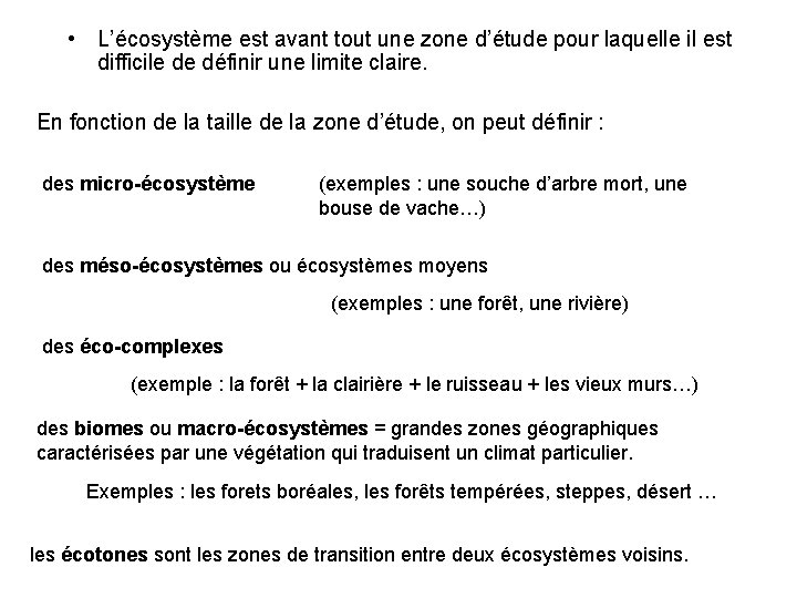  • L’écosystème est avant tout une zone d’étude pour laquelle il est difficile