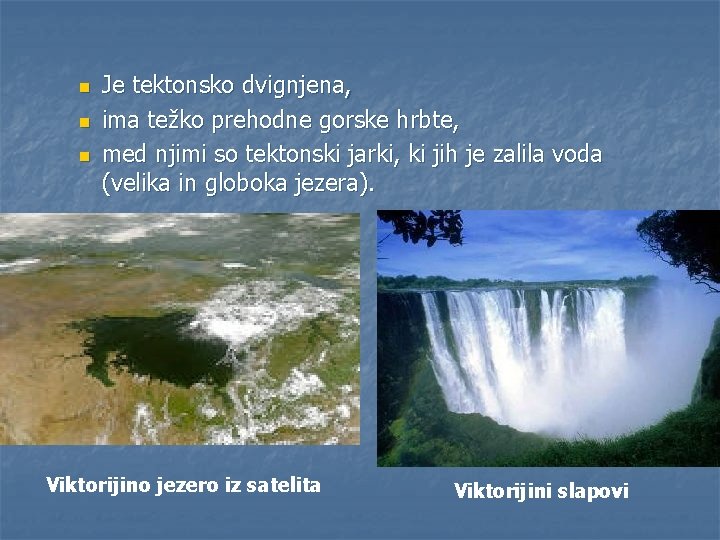 n n n Je tektonsko dvignjena, ima težko prehodne gorske hrbte, med njimi so n n n Je tektonsko dvignjena, ima težko prehodne gorske hrbte, med njimi so