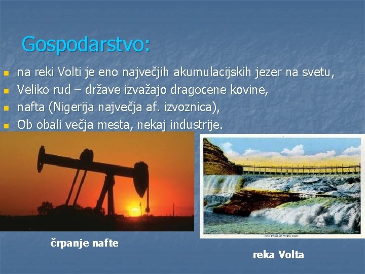 Gospodarstvo: n n na reki Volti je eno največjih akumulacijskih jezer na svetu, Veliko Gospodarstvo: n n na reki Volti je eno največjih akumulacijskih jezer na svetu, Veliko