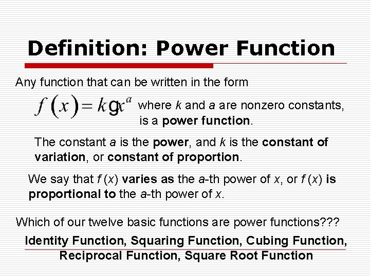 Definition: Power Function Any function that can be written in the form where k Definition: Power Function Any function that can be written in the form where k