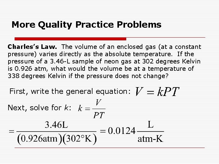 More Quality Practice Problems Charles’s Law. The volume of an enclosed gas (at a More Quality Practice Problems Charles’s Law. The volume of an enclosed gas (at a