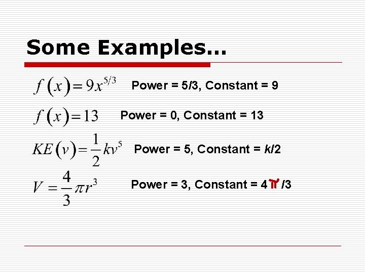 Some Examples… Power = 5/3, Constant = 9 Power = 0, Constant = 13 Some Examples… Power = 5/3, Constant = 9 Power = 0, Constant = 13