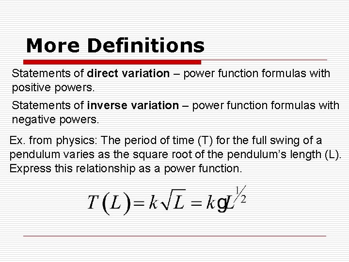 More Definitions Statements of direct variation – power function formulas with positive powers. Statements More Definitions Statements of direct variation – power function formulas with positive powers. Statements