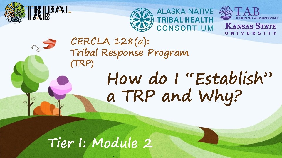 CERCLA 128(a): Tribal Response Program (TRP) How do I “Establish” a TRP and Why?