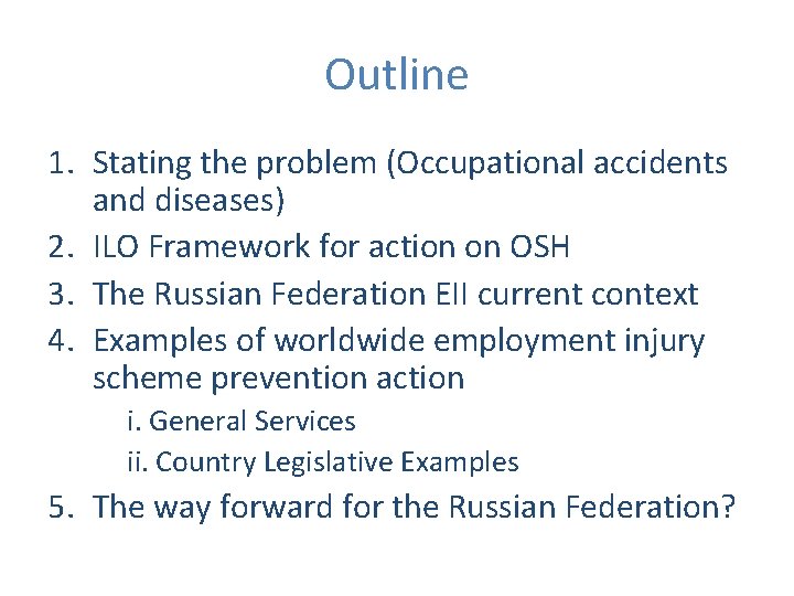 Outline 1. Stating the problem (Occupational accidents and diseases) 2. ILO Framework for action