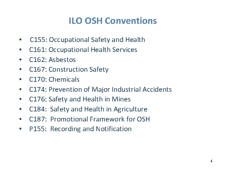 ILO OSH Conventions • • • C 155: Occupational Safety and Health C 161: