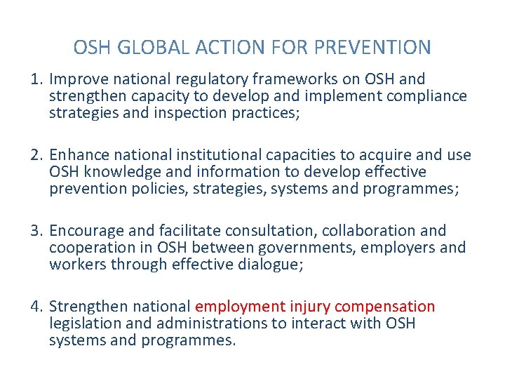OSH GLOBAL ACTION FOR PREVENTION 1. Improve national regulatory frameworks on OSH and strengthen