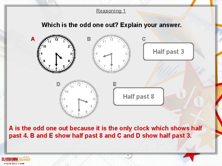 Reasoning 1 Which is the odd one out? Explain your answer. A C B
