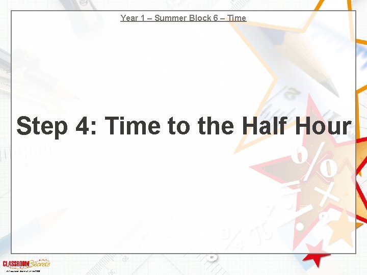 Year 1 – Summer Block 6 – Time Step 4: Time to the Half