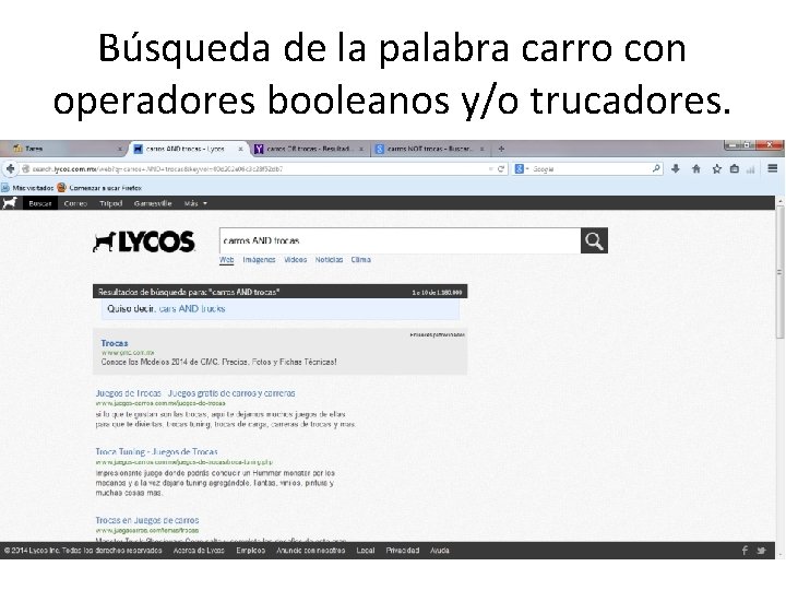 Búsqueda de la palabra carro con operadores booleanos y/o trucadores. 