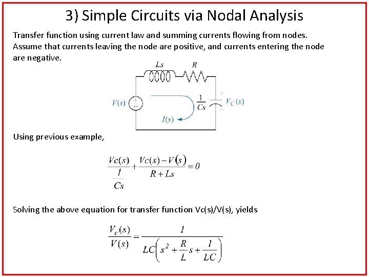 3) Simple Circuits via Nodal Analysis Transfer function using current law and summing currents 3) Simple Circuits via Nodal Analysis Transfer function using current law and summing currents