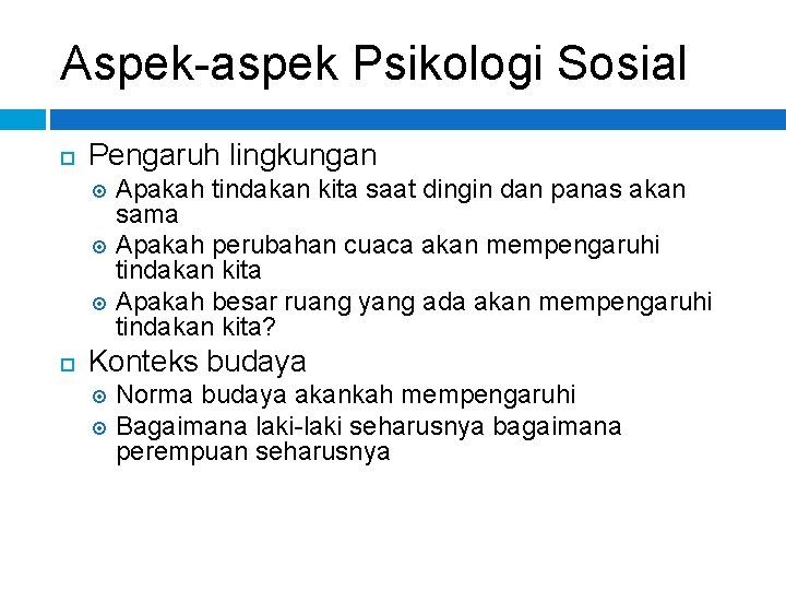 Aspek-aspek Psikologi Sosial Pengaruh lingkungan Apakah tindakan kita saat dingin dan panas akan sama