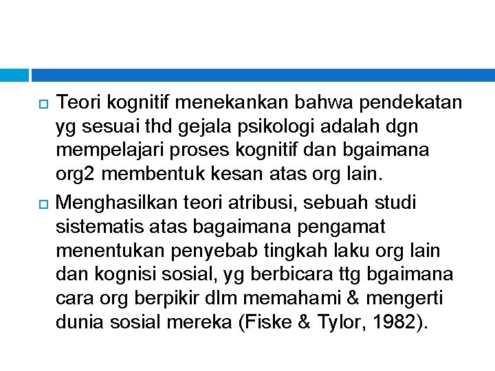  Teori kognitif menekankan bahwa pendekatan yg sesuai thd gejala psikologi adalah dgn mempelajari