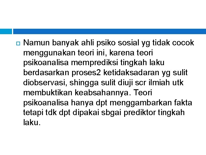  Namun banyak ahli psiko sosial yg tidak cocok menggunakan teori ini, karena teori