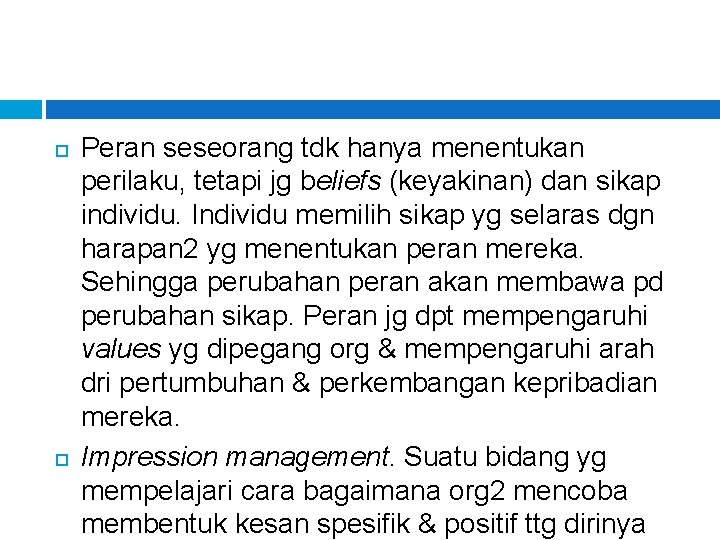  Peran seseorang tdk hanya menentukan perilaku, tetapi jg beliefs (keyakinan) dan sikap individu.