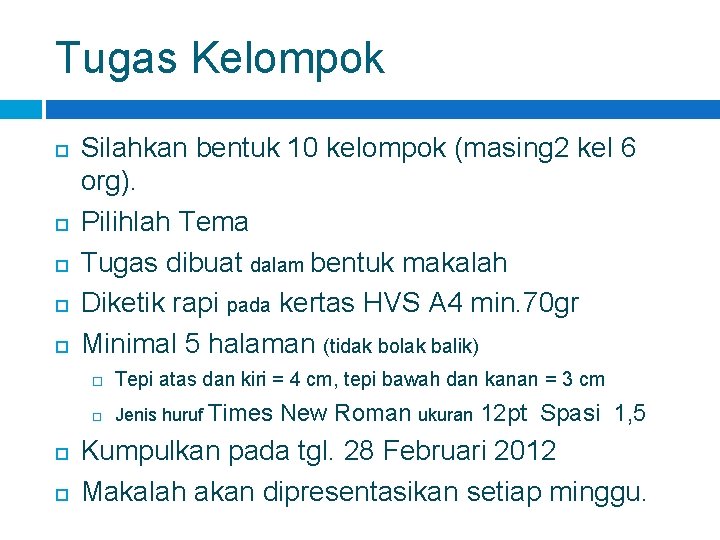 Tugas Kelompok Silahkan bentuk 10 kelompok (masing 2 kel 6 org). Pilihlah Tema Tugas