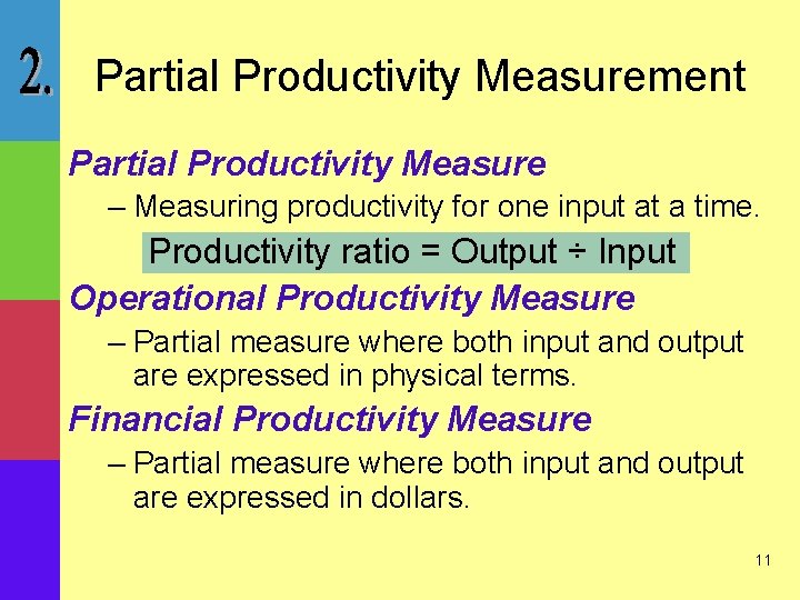 Partial Productivity Measurement Partial Productivity Measure – Measuring productivity for one input at a