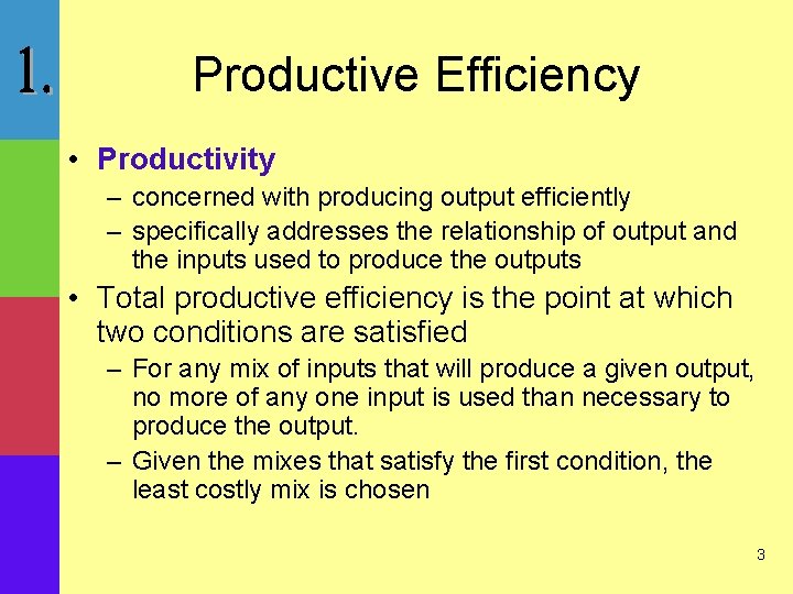 Productive Efficiency • Productivity – concerned with producing output efficiently – specifically addresses the