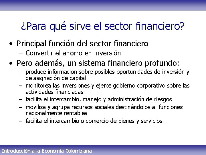 ¿Para qué sirve el sector financiero? • Principal función del sector financiero – Convertir