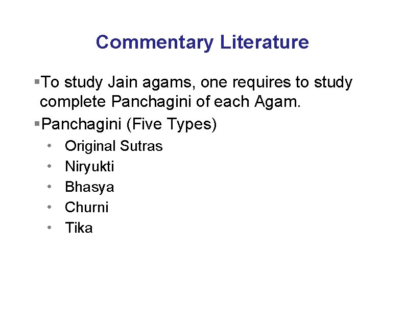 Commentary Literature §To study Jain agams, one requires to study complete Panchagini of each