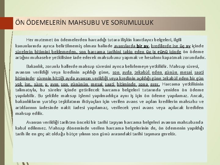 ÖN ÖDEMELERİN MAHSUBU VE SORUMLULUK Her mutemet ön ödemelerden harcadığı tutara ilişkin kanıtlayıcı belgeleri,