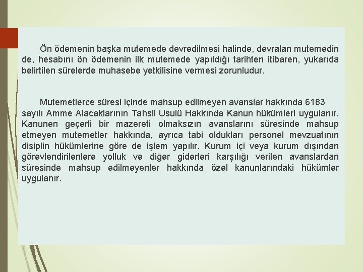 Ön ödemenin başka mutemede devredilmesi halinde, devralan mutemedin de, hesabını ön ödemenin ilk mutemede