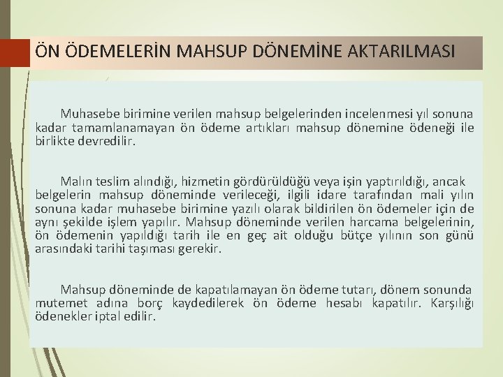 ÖN ÖDEMELERİN MAHSUP DÖNEMİNE AKTARILMASI Muhasebe birimine verilen mahsup belgelerinden incelenmesi yıl sonuna kadar