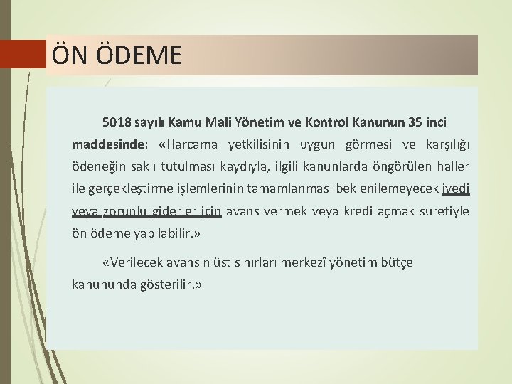 ÖN ÖDEME 5018 sayılı Kamu Mali Yönetim ve Kontrol Kanunun 35 inci maddesinde: «Harcama