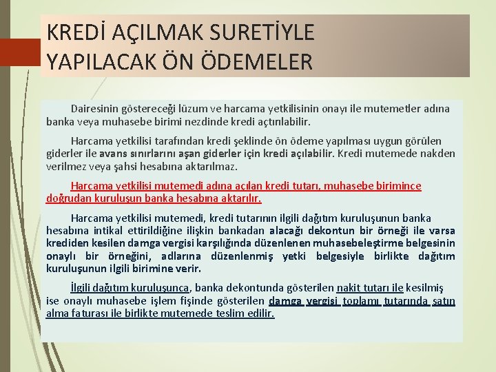 KREDİ AÇILMAK SURETİYLE YAPILACAK ÖN ÖDEMELER Dairesinin göstereceği lüzum ve harcama yetkilisinin onayı ile