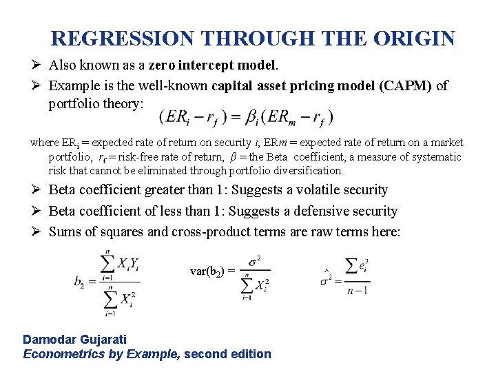 REGRESSION THROUGH THE ORIGIN Ø Also known as a zero intercept model. Ø Example