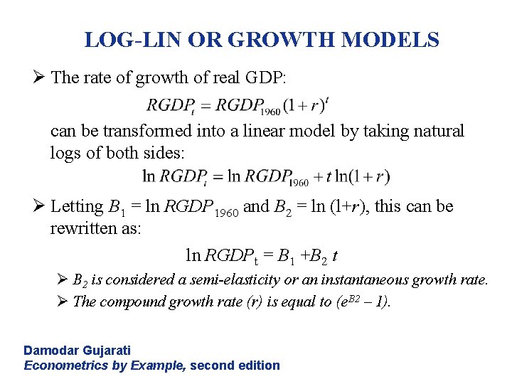 LOG-LIN OR GROWTH MODELS Ø The rate of growth of real GDP: can be