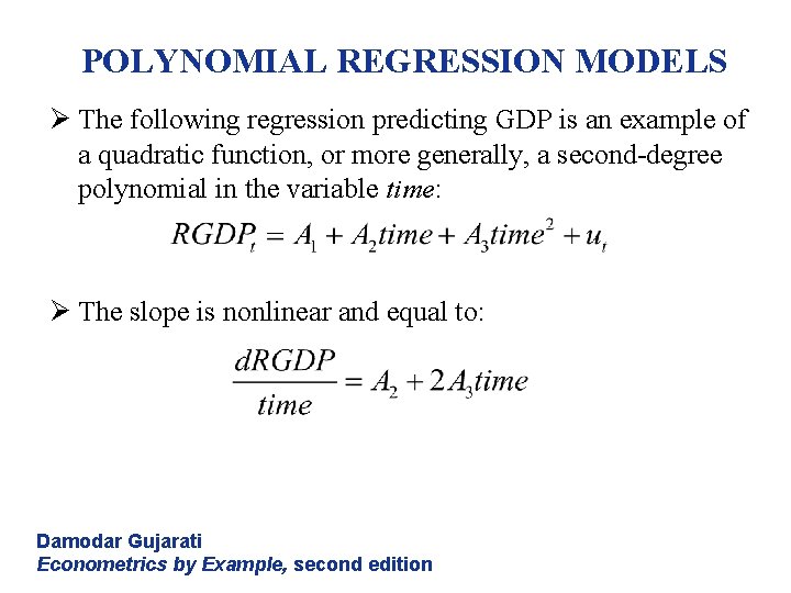 POLYNOMIAL REGRESSION MODELS Ø The following regression predicting GDP is an example of a