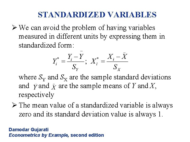 STANDARDIZED VARIABLES Ø We can avoid the problem of having variables measured in different